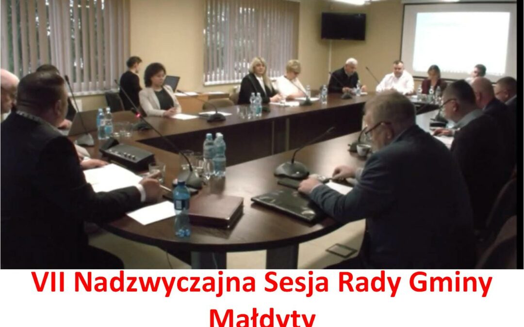 Wieści z Urzędu Gminy Małdyty –  VII Nadzwyczajna Sesja Rady Gminy Małdyty